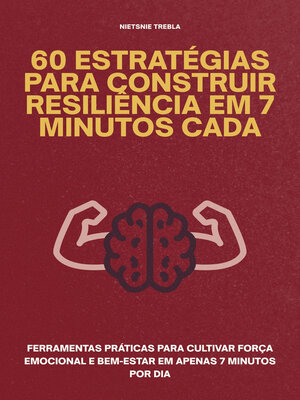 cover image of 60 Estratégias para Construir Resiliência em 7 Minutos Cada